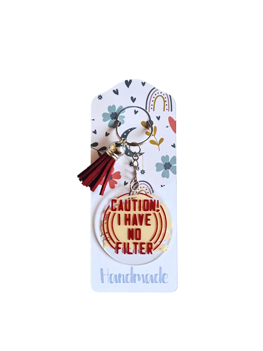 Breloc acrilic "Caution I Have No Filter"