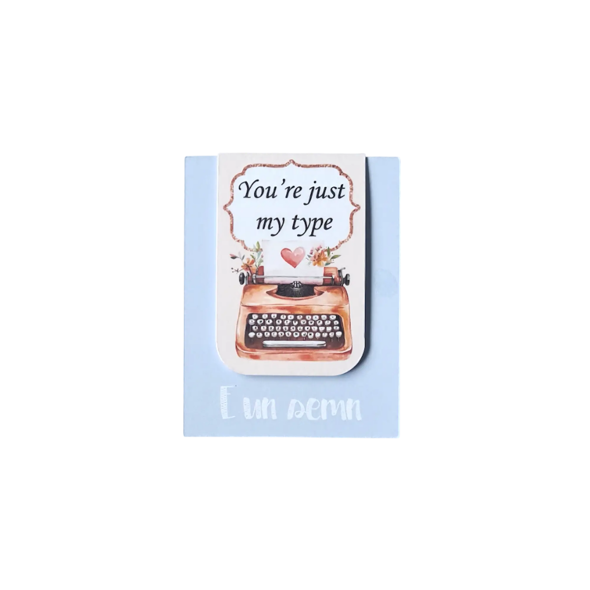 Semn de carte magnetic handmade cu design original și mesaj you’re just my type, cadou pentru jumătatea ta, colecția Capitol de iubire